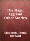 Imagen de portada para The Magic Egg and Other Stories